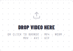 Close-up of the drop zone reading Drop video here, or click to browse - MP4, WebM, MOV, AVI, GIF
